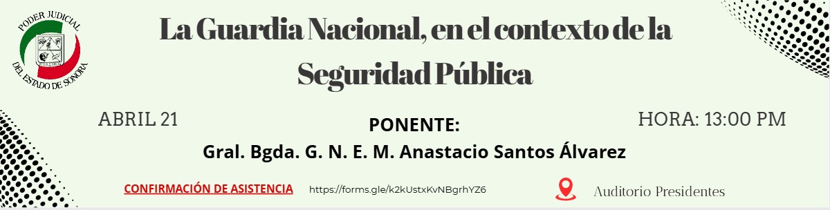 Banner de conferencia del 21 de abril denominada La guardia Nacional, en el contexto de la Seguridad Pública
